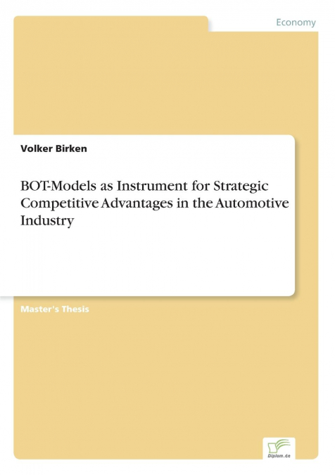 BOT-Models as Instrument for Strategic Competitive Advantages in the Automotive Industry