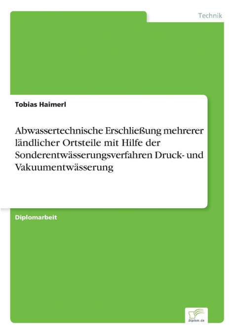 Abwassertechnische Erschließung mehrerer ländlicher Ortsteile mit Hilfe der Sonderentwässerungsverfahren Druck- und Vakuumentwässerung