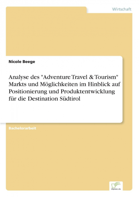 Analyse des 'Adventure Travel & Tourism' Markts und Möglichkeiten im Hinblick auf Positionierung und Produktentwicklung für die Destination Südtirol