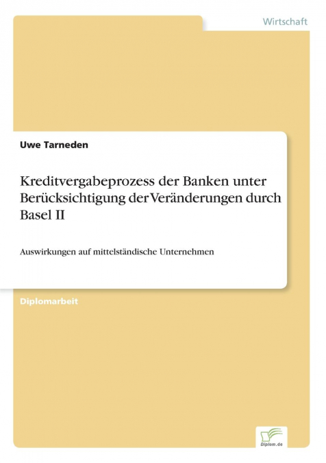Kreditvergabeprozess der Banken unter Berücksichtigung der Veränderungen durch Basel II