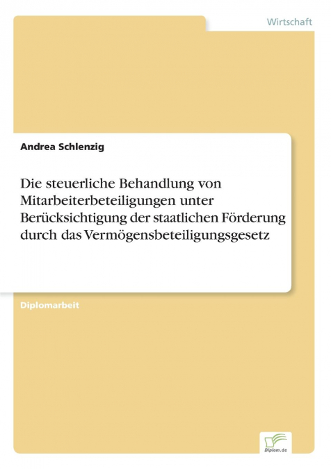 Die steuerliche Behandlung von Mitarbeiterbeteiligungen unter Berücksichtigung der staatlichen Förderung durch das Vermögensbeteiligungsgesetz