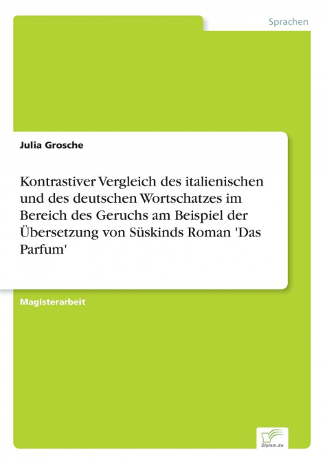 Kontrastiver Vergleich des italienischen und des deutschen Wortschatzes im Bereich des Geruchs am Beispiel der Übersetzung von Süskinds Roman 'Das Parfum'