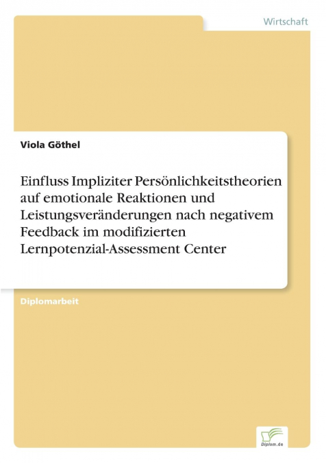 Einfluss Impliziter Persönlichkeitstheorien auf emotionale Reaktionen und Leistungsveränderungen nach negativem Feedback im modifizierten Lernpotenzial-Assessment Center