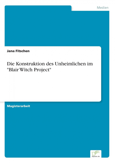 Die Konstruktion des Unheimlichen im 'Blair Witch Project'