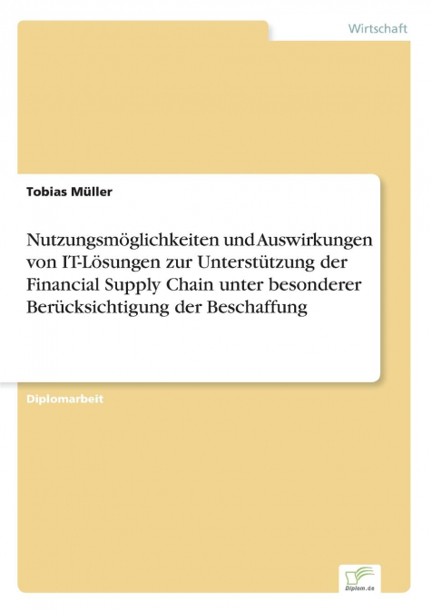 Nutzungsmöglichkeiten und Auswirkungen von IT-Lösungen zur Unterstützung der Financial Supply Chain unter besonderer Berücksichtigung der Beschaffung
