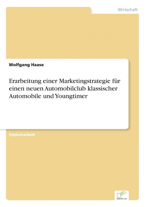 Erarbeitung einer Marketingstrategie für einen neuen Automobilclub klassischer Automobile und Youngtimer