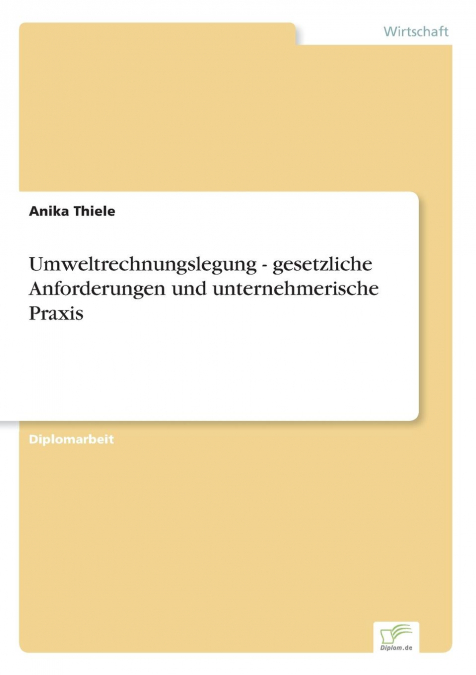 Umweltrechnungslegung - gesetzliche Anforderungen und unternehmerische Praxis