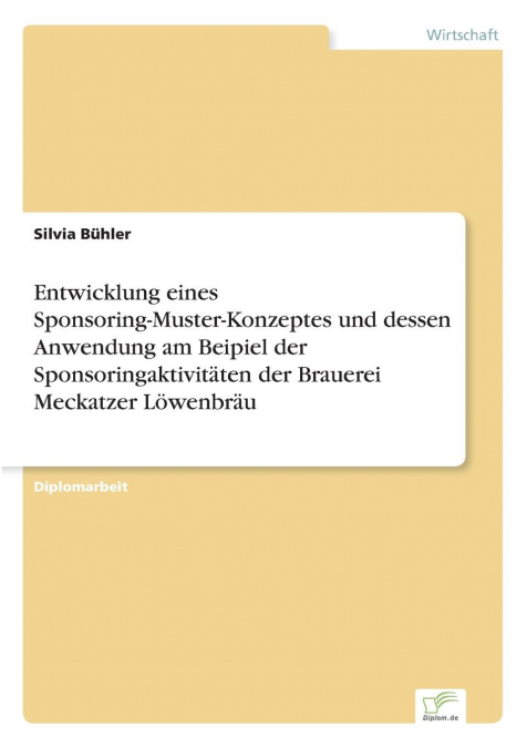 Entwicklung eines Sponsoring-Muster-Konzeptes und dessen Anwendung am Beipiel der Sponsoringaktivitäten der Brauerei Meckatzer Löwenbräu