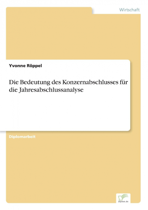 Die Bedeutung des Konzernabschlusses für die Jahresabschlussanalyse