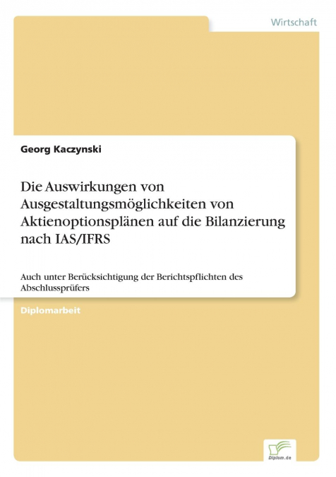 Die Auswirkungen von Ausgestaltungsmöglichkeiten von Aktienoptionsplänen auf die Bilanzierung nach IAS/IFRS