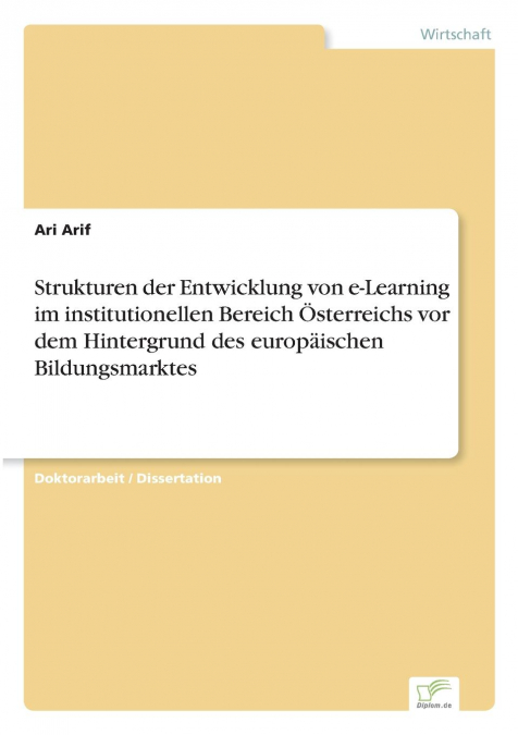 Strukturen der Entwicklung von e-Learning im institutionellen Bereich Österreichs vor dem Hintergrund des europäischen Bildungsmarktes