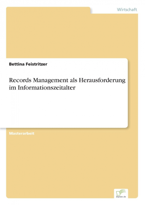 Records Management als Herausforderung im Informationszeitalter