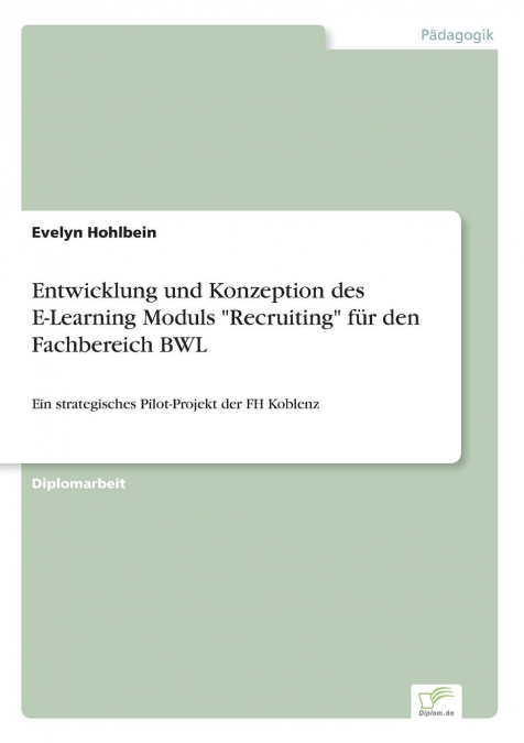 Entwicklung und Konzeption des E-Learning Moduls 'Recruiting' für den Fachbereich BWL