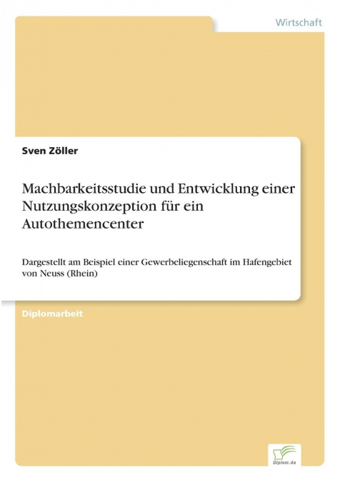 Machbarkeitsstudie und Entwicklung einer Nutzungskonzeption für ein Autothemencenter