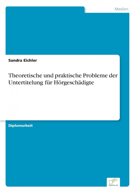 Theoretische und praktische Probleme der Untertitelung für Hörgeschädigte