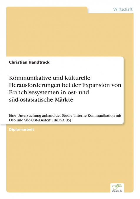 Kommunikative und kulturelle Herausforderungen bei der Expansion von Franchisesystemen in ost- und süd-ostasiatische Märkte