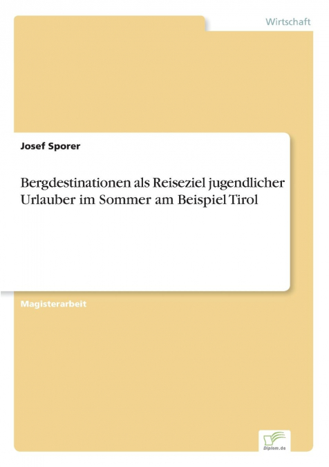 Bergdestinationen als Reiseziel jugendlicher Urlauber im Sommer am Beispiel Tirol