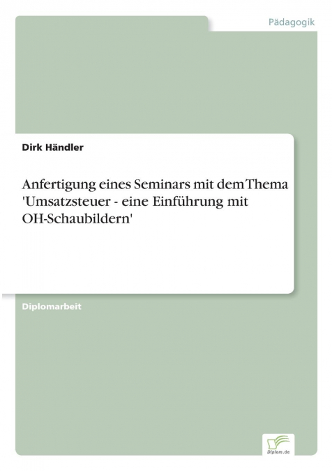 Anfertigung eines Seminars mit dem Thema 'Umsatzsteuer - eine Einführung mit OH-Schaubildern'