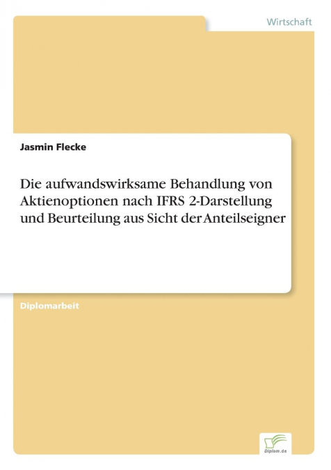 Die aufwandswirksame Behandlung von Aktienoptionen nach IFRS 2-Darstellung und Beurteilung aus Sicht der Anteilseigner