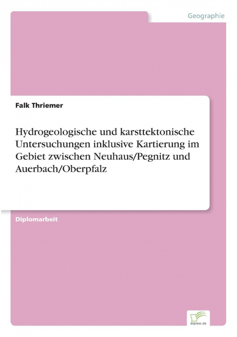 Hydrogeologische und karsttektonische Untersuchungen inklusive Kartierung im Gebiet zwischen Neuhaus/Pegnitz und Auerbach/Oberpfalz