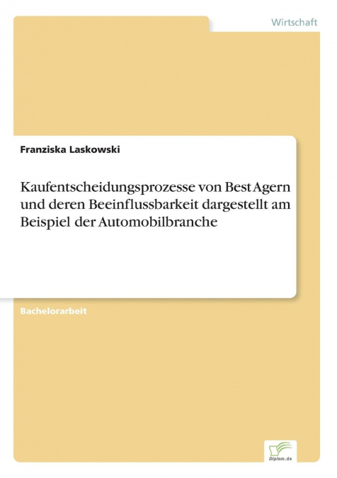 Kaufentscheidungsprozesse von Best Agern und deren Beeinflussbarkeit dargestellt am Beispiel der Automobilbranche