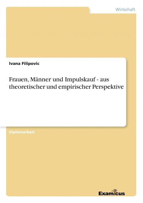 Frauen, Männer und Impulskauf - aus theoretischer und empirischer Perspektive