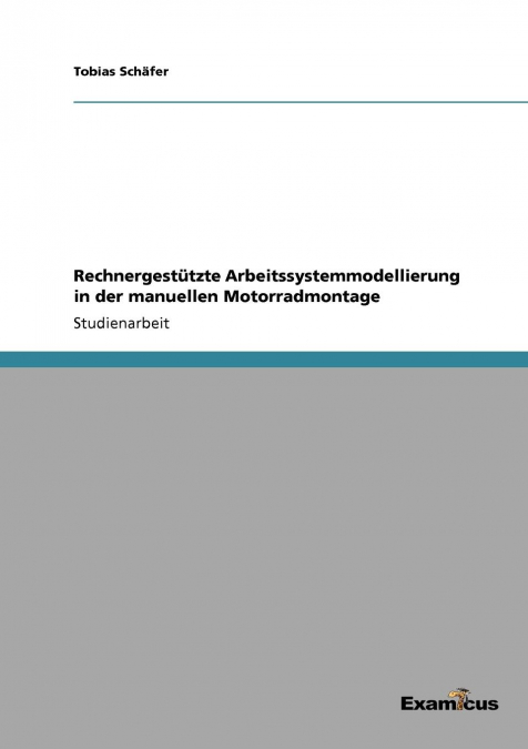 Rechnergestützte Arbeitssystemmodellierung in der manuellen Motorradmontage