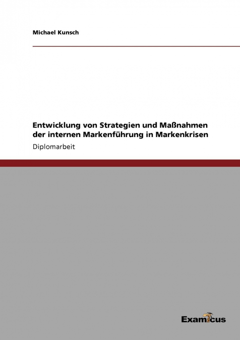 Entwicklung von Strategien und Maßnahmen der internen Markenführung in Markenkrisen