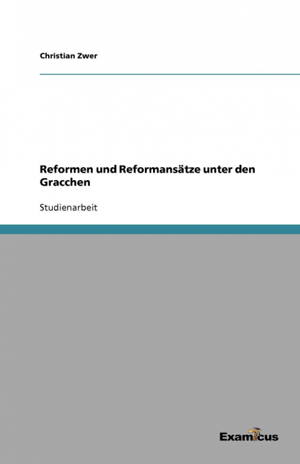 Reformen und Reformansätze unter den Gracchen
