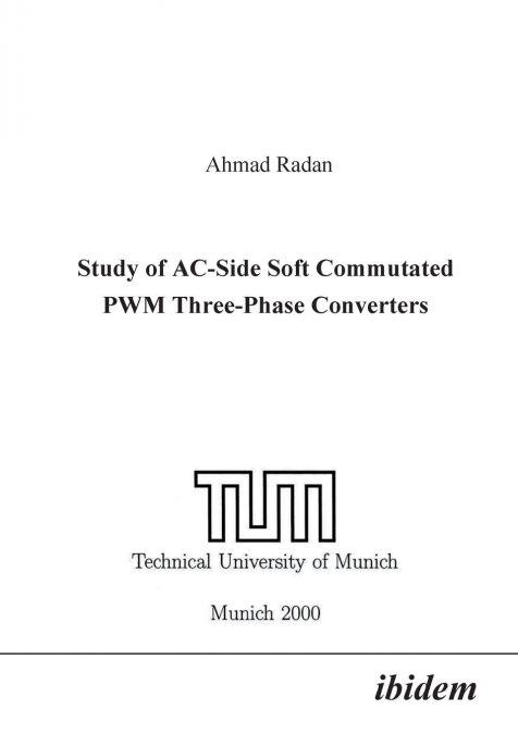 Study of AC-Side Soft Commutated PWM Three-Phase Converters.