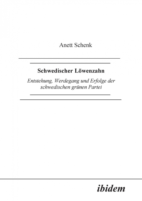 Schwedischer Löwenzahn. Entstehung, Werdegang und Erfolge der schwedischen grünen Partei