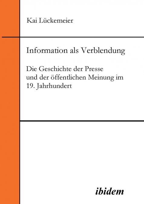 Information als Verblendung. Die Geschichte der Presse und der öffentlichen Meinung im 19. Jahrhundert