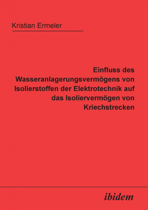 Einfluss des Wasseranlagerungsvermögens von Isolierstoffen der Elektrotechnik auf das Isoliervermögen von Kriechstrecken.