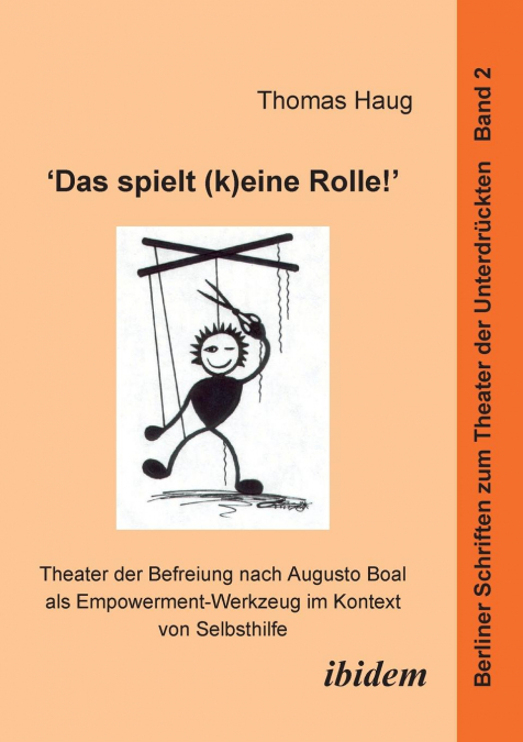 'Das spielt (k)eine Rolle!' - Theater der Befreiung nach Augusto Boal als Empowerment-Werkzeug im Kontext von Selbsthilfe.