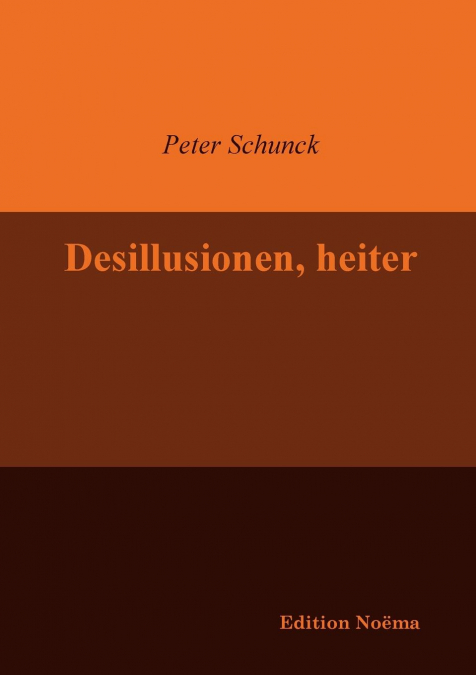 Desillusionen, heiter.