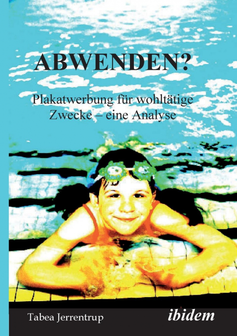 Abwenden? Plakatwerbung für wohltätige Zwecke. Eine Analyse