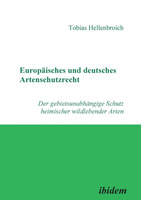 Europäisches und deutsches Artenschutzrecht. Der gebietsunabhängige Schutz heimischer wildlebender Arten