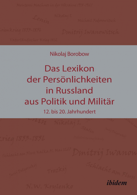 Das Lexikon der Persönlichkeiten in Russland aus Politik und Militär. 12. bis 20. Jahrhundert