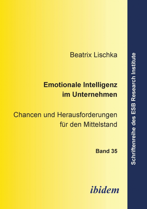 Emotionale Intelligenz im Unternehmen. Chancen und Herausforderungen für den Mittelstand