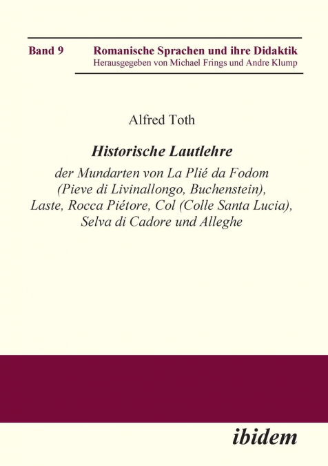 Historische Lautlehre der Mundarten von La Plié da Fodom (Pieve di Livinallongo, Buchenstein) und Col (Colle Santa Lucia), Provincia di Belluno unter Berücksichtigung der Mundarten von Laste, Rocca Pi