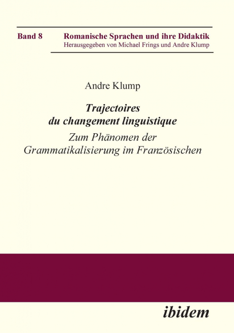 Trajectoires du changement linguistique. Zum Phänomen der Grammatikalisierung im Französischen
