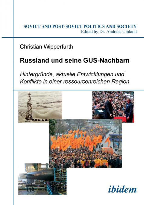 Russland und seine GUS-Nachbarn. Hintergründe, aktuelle Entwicklungen und Konflikte in einer ressourcenreichen Region