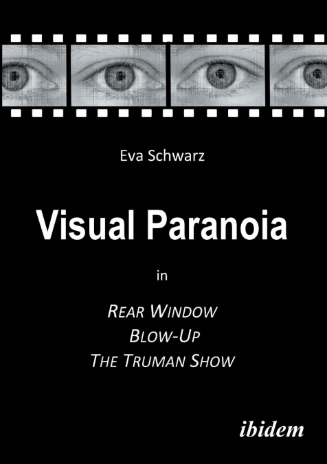 Visual Paranoia in Rear Window, Blow-Up and The Truman Show.