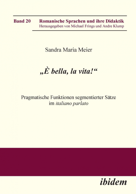 „È bella, la vita!' Pragmatische Funktionen segmentierter Sätze im italiano parlato.