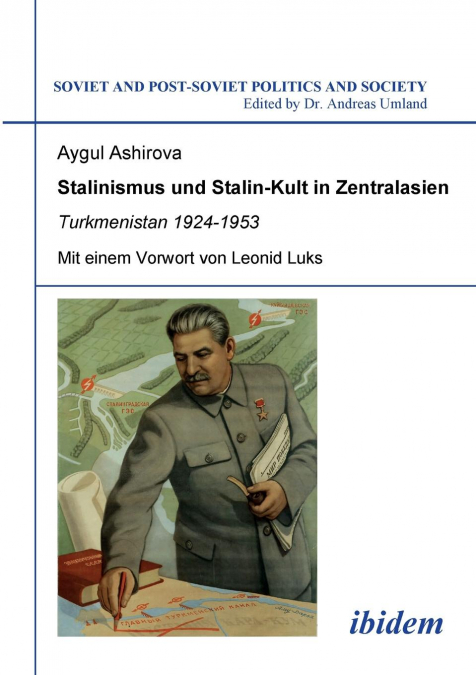 Stalinismus und Stalin-Kult in Zentralasien. Turkmenistan 1924-1953.  Mit einem Vorwort von Leonid Luks
