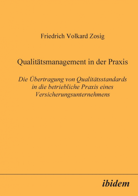 Qualitätsmanagement in der Praxis. Die Übertragung von Qualitätsstandards in die betriebliche Praxis eines Versicherungsunternehmens