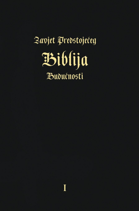 ZAVJET PREDSTOJEĆEG - BIBLIJA BUDUĆNOSTI