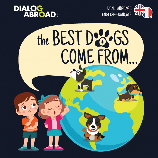 The Best Dogs Come From... (Dual Language English-Français)