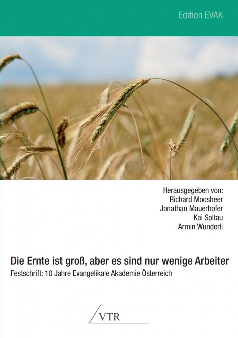 Die Ernte Ist Gross, Aber Es Sind Nur Wenige Arbeiter - Festschrift