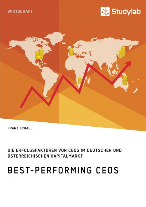 Best-Performing CEOs. Die Erfolgsfaktoren von CEOs im deutschen und österreichischen Kapitalmarkt